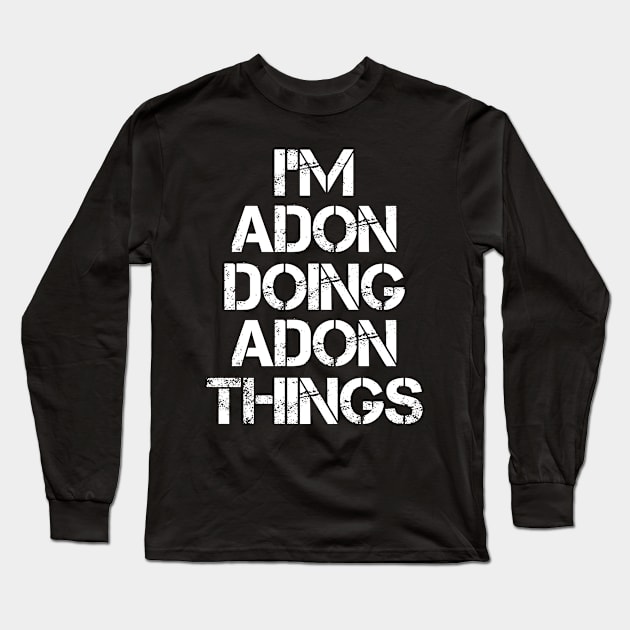 Adon Name T Shirt - Adon Doing Adon Things Long Sleeve T-Shirt by Skyrick1